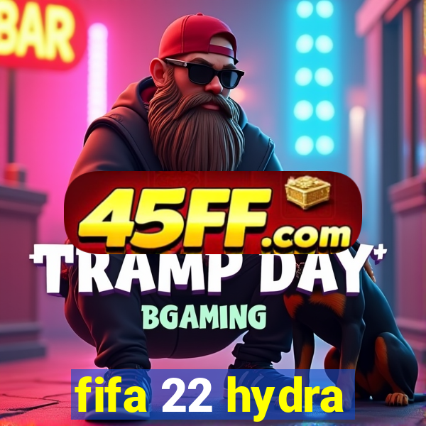 fifa 22 hydra
